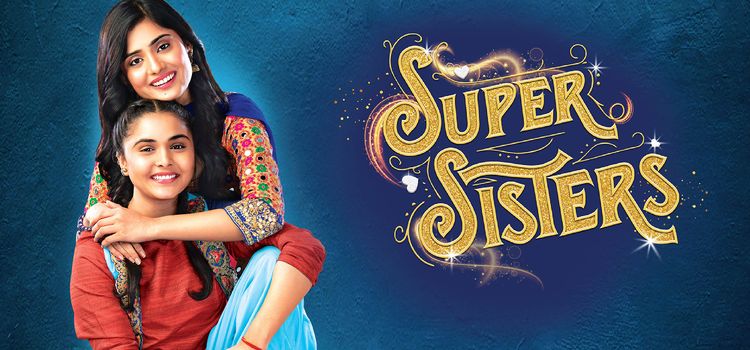 Супер сёстры / Super Sister Все серии (Индия, 2018) индийский сериал на русском языке
