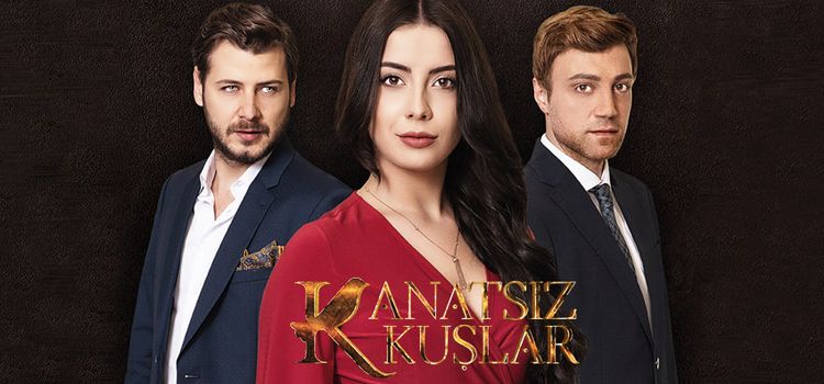 Бескрылые птицы / Птицы без крыльев / Kanatsiz Kuslar Все серии (Турция, 2017) турецкий сериал на русском языке