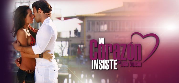 Мое сердце настаивает / Mi corazon insiste en Lola Volcan Все серии (Телемундо, 2011) латиноамериканский сериал на русском языке
