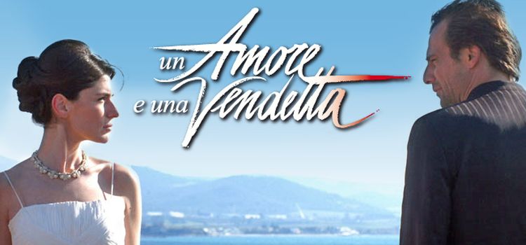 Любовь и месть, Un amore e una vendetta, Любовь и месть итальянский сериал.